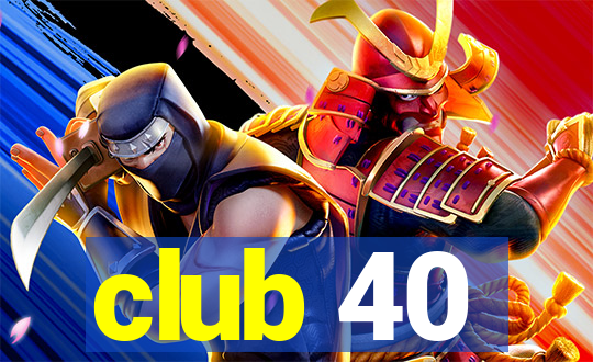 club 40