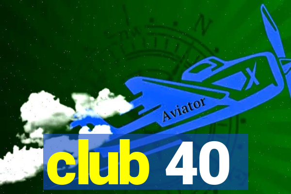 club 40