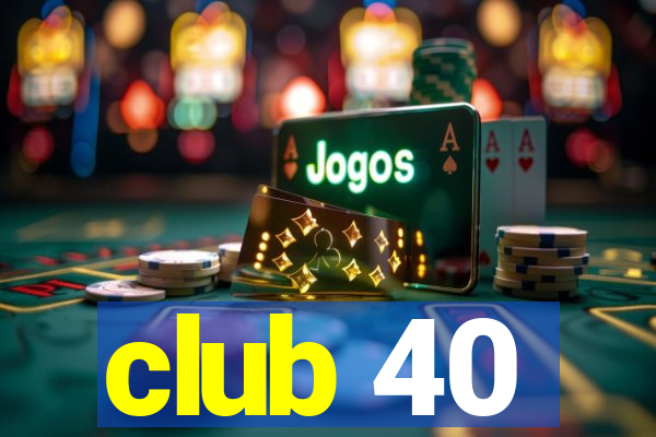 club 40