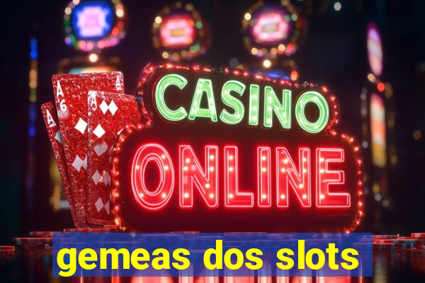 gemeas dos slots