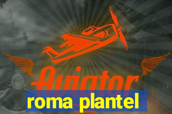 roma plantel