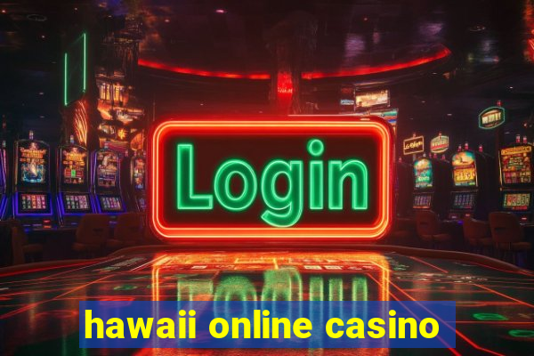 hawaii online casino