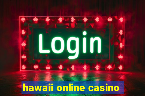 hawaii online casino