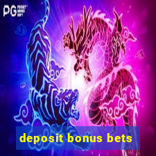 deposit bonus bets