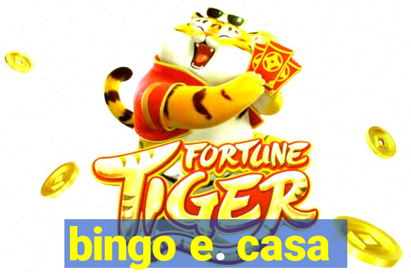 bingo e. casa