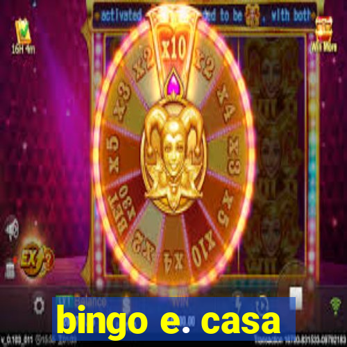 bingo e. casa