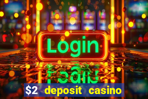 $2 deposit casino nz 2022