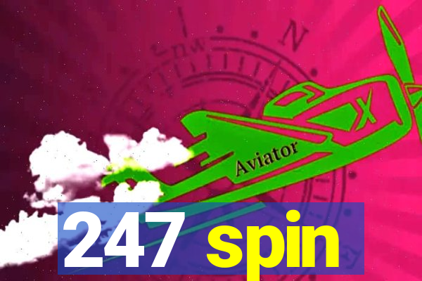 247 spin