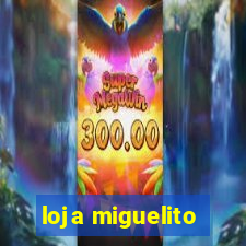 loja miguelito