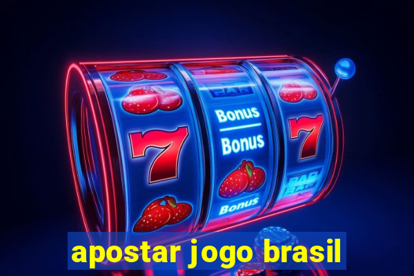 apostar jogo brasil