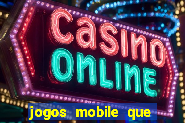 jogos mobile que dao dinheiro