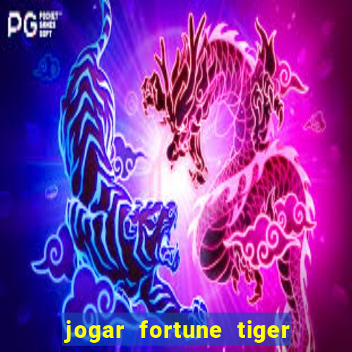 jogar fortune tiger de graca