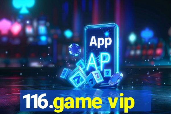 116.game vip