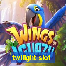 twilight slot