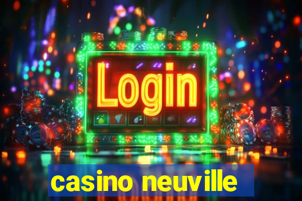 casino neuville