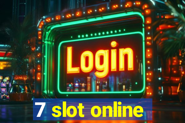 7 slot online