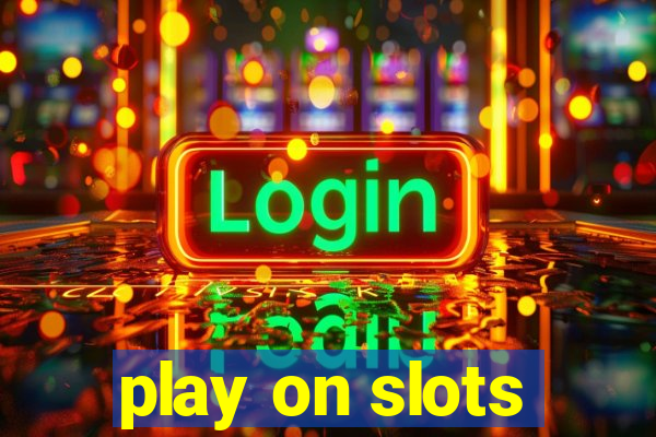 play on slots