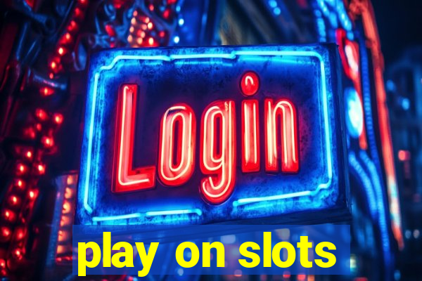 play on slots