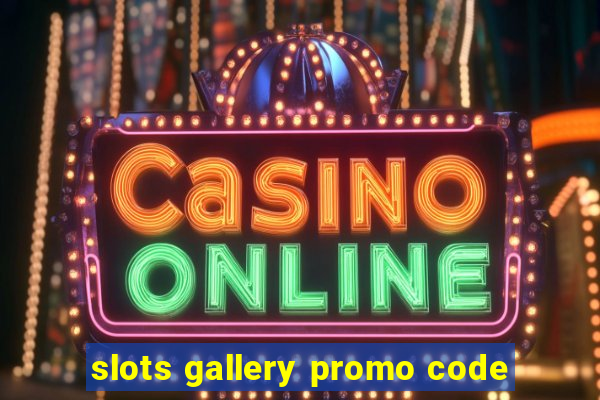 slots gallery promo code