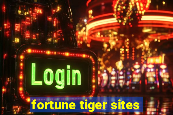 fortune tiger sites