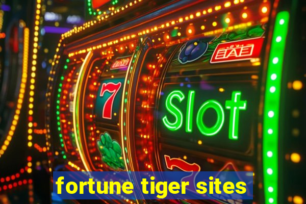 fortune tiger sites