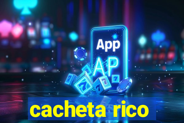 cacheta rico