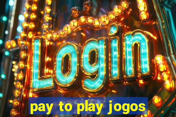 pay to play jogos