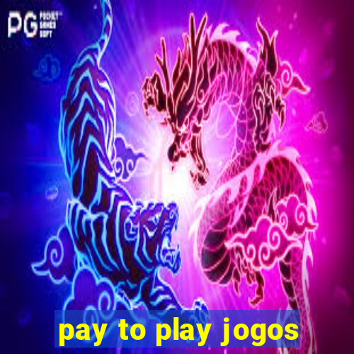 pay to play jogos