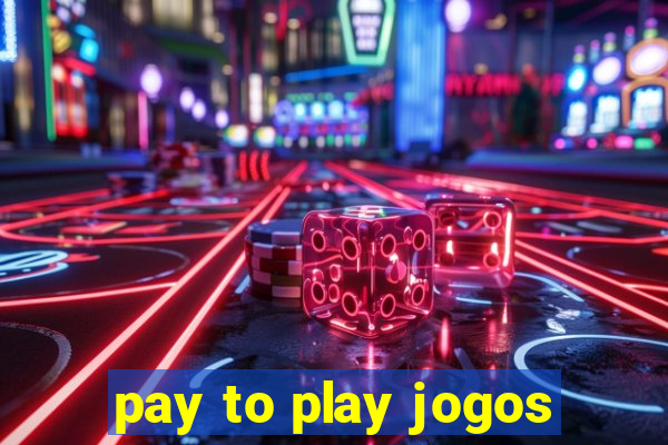 pay to play jogos