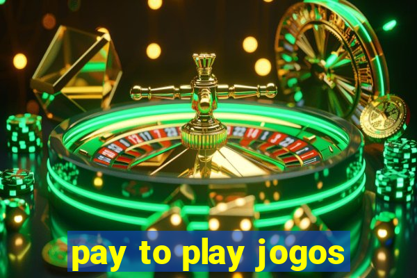 pay to play jogos