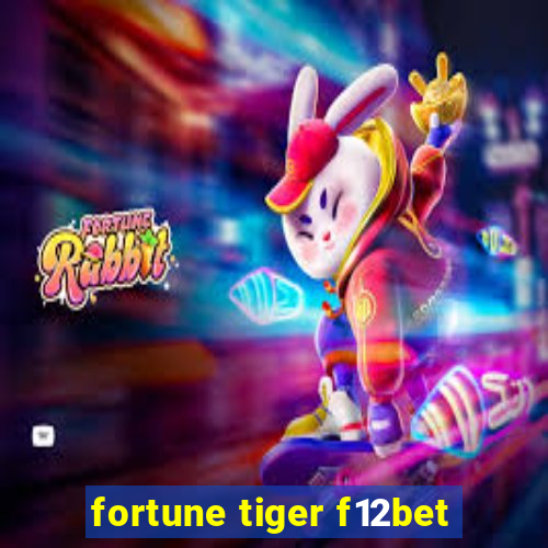 fortune tiger f12bet