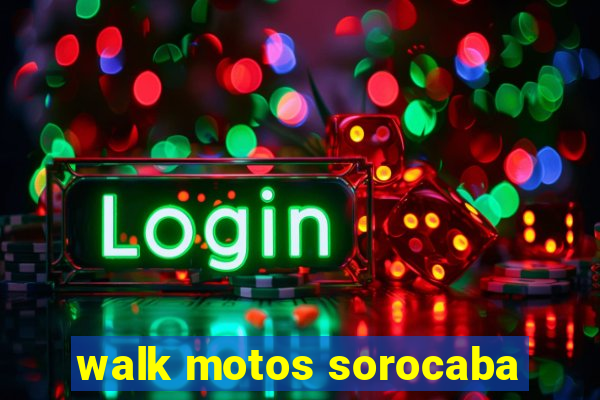 walk motos sorocaba