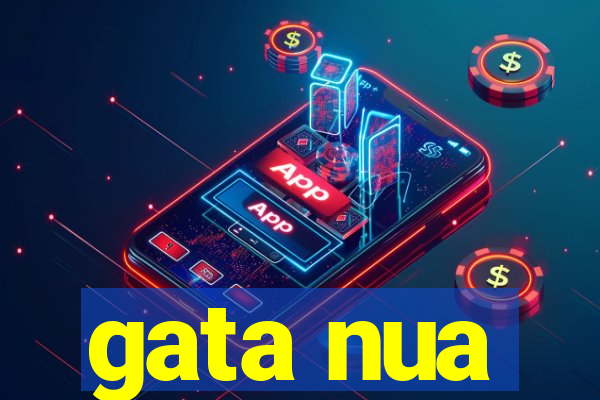 gata nua