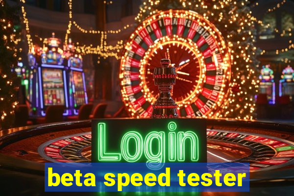 beta speed tester