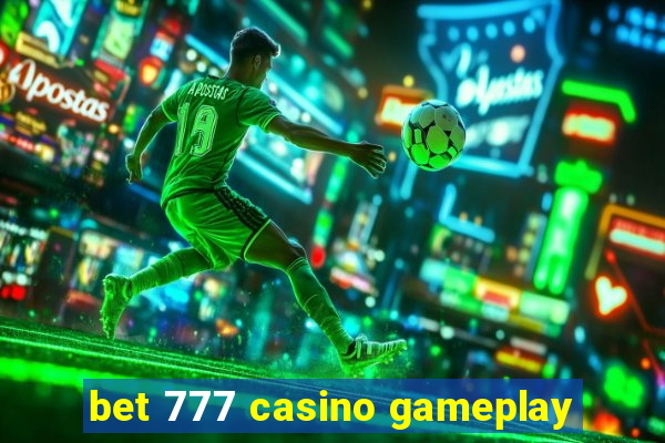 bet 777 casino gameplay