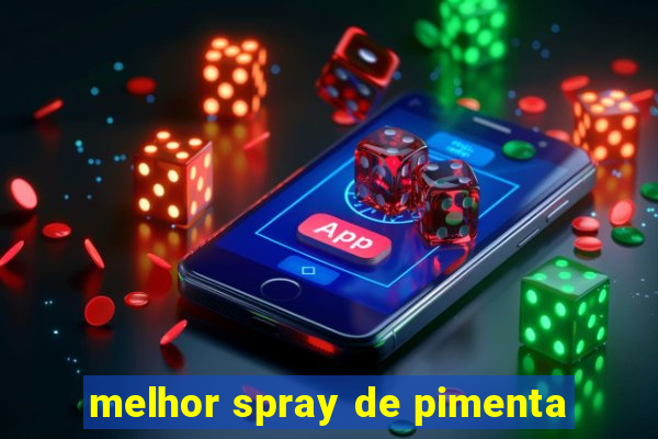 melhor spray de pimenta