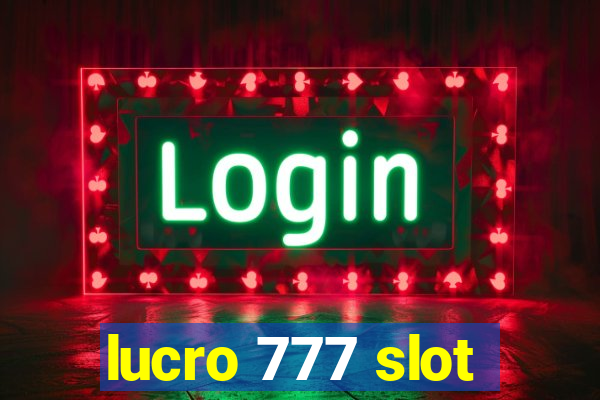 lucro 777 slot