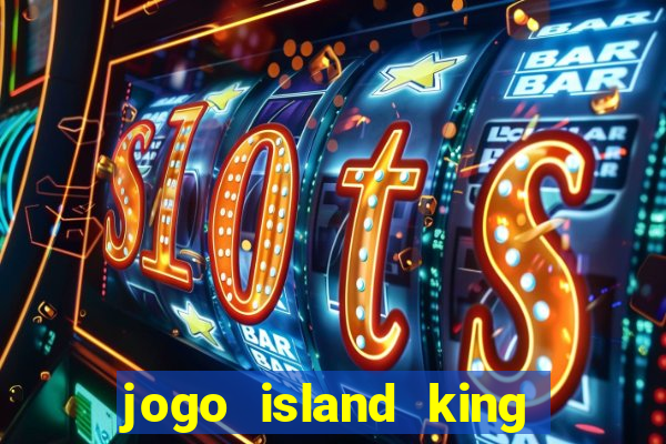 jogo island king paga mesmo