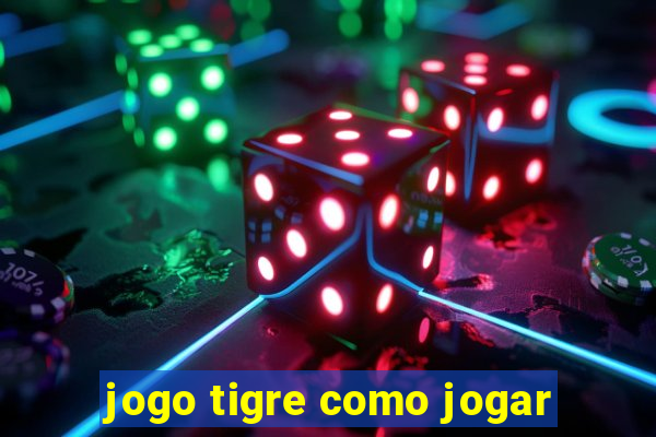 jogo tigre como jogar