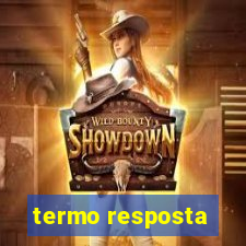 termo resposta