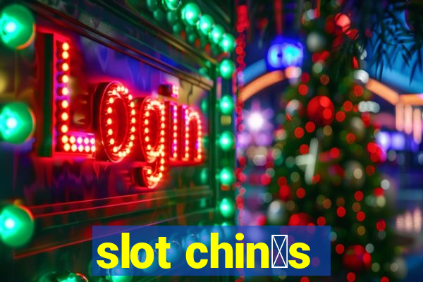 slot chin锚s