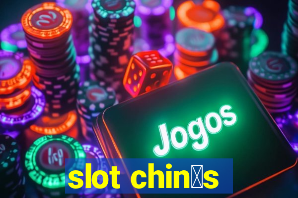 slot chin锚s