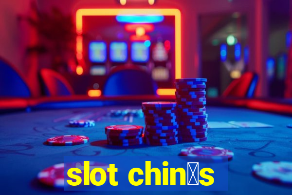 slot chin锚s