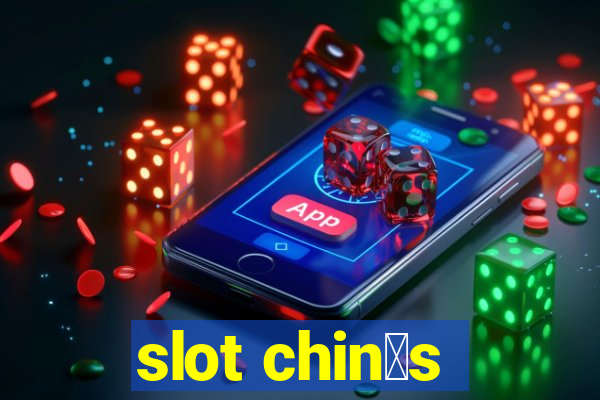 slot chin锚s