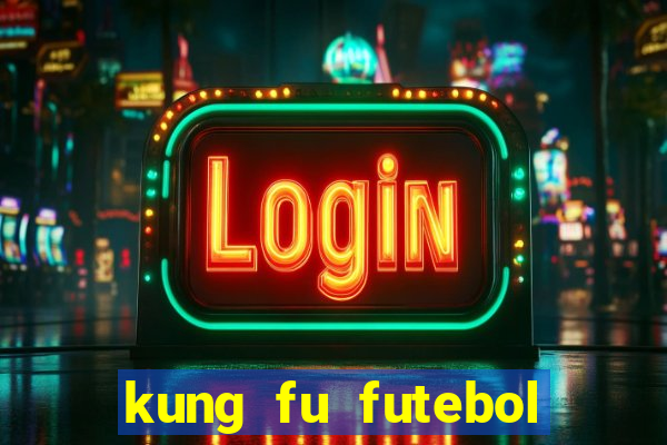 kung fu futebol clube dublado torrent