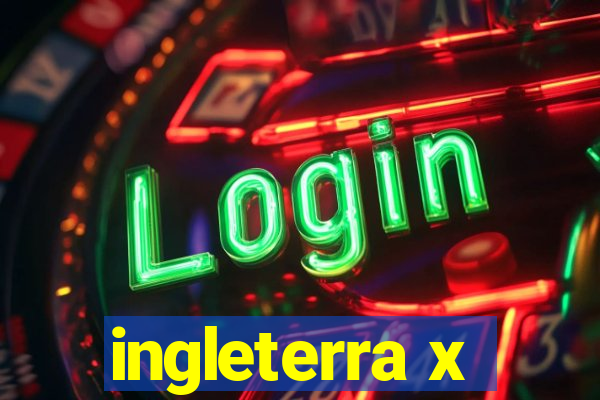 ingleterra x