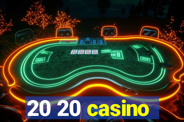 20 20 casino