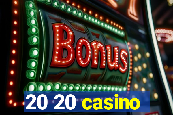 20 20 casino