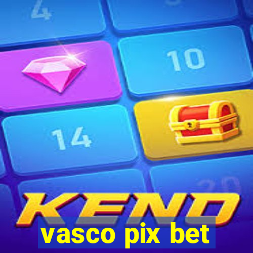 vasco pix bet