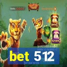 bet 512